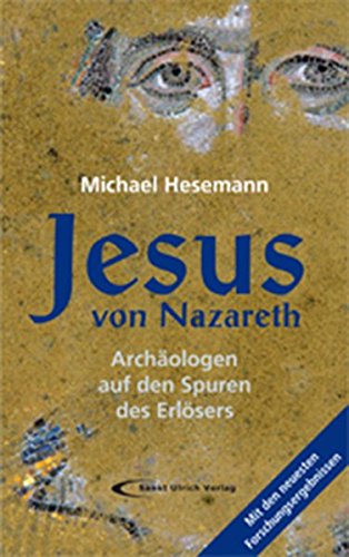 Jesus von Nazareth: Archäologen auf den Spuren des Erlösers