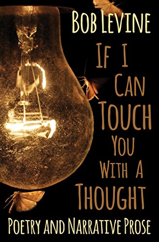 Download If I Can Touch You With A Thought: Poetry and Narrative Prose Download If I Can Touch You With A Thought: Poetry and Narrative Prose