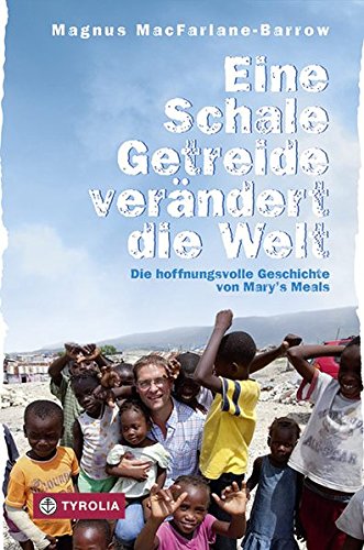 Download Eine Schale Getreide verändert die Welt: Die hoffnungsvolle Geschichte von Mary´s Meals. Aus dem Englischen von Susanne Held. Download Eine Schale Getreide verändert die Welt: Die hoffnungsvolle Geschichte von Mary´s Meals. Aus dem Englischen von Susanne Held.