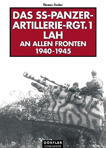 Das SS-Panzer-Artillerie-Regiment 1 LAH