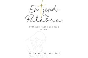 Entiende la Palabra: Evangelio según san Juan. Volumen 1