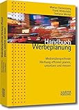 Handbuch Werbeplanung: Medienübergreifende Werbung effizient planen, umsetzen und messen by