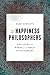 Produktbild The Happiness Philosophers: The Lives and Works of the Great Utilitarians