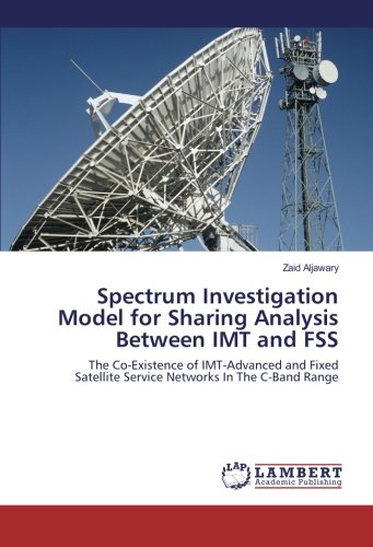 Spectrum Investigation Model for Sharing Analysis Between IMT and FSS: The Co-Existence of IMT-Advanced and Fixed Satellite Service Networks In The C-Band Range