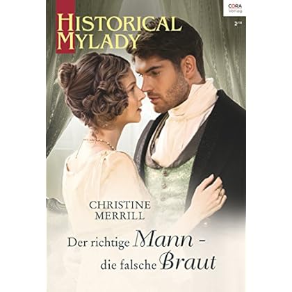 Der richtige Mann - die falsche Braut (Historical MyLady 583)