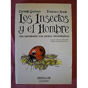 Insectos y El Hombre - Una Aproximacion a Las Plagas Entomologicas