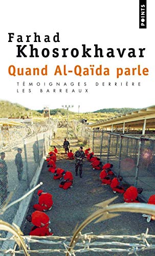 Quand Al-Qaïda parle. Témoignages derrière les barreaux Quand Al-Qaïda parle. Témoignages derrière les barreaux