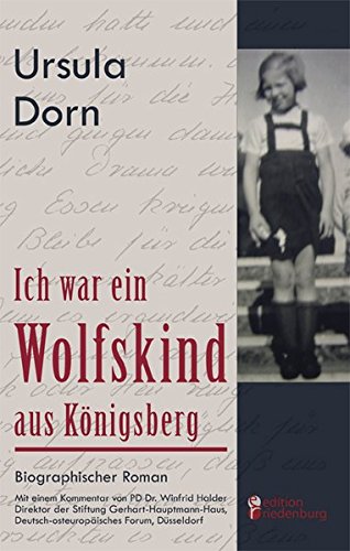 Download Ich war ein Wolfskind aus Königsberg: Biographischer Roman. Mit einem Kommentar von PD Dr. Winfrid Halder, Direktor der Stiftung Gerhart-Hauptmann-Haus, Deutsch-osteuropäisches Forum, Düsseldorf Download Ich war ein Wolfskind aus Königsberg: Biographischer Roman. Mit einem Kommentar von PD Dr. Winfrid Halder, Direktor der Stiftung Gerhart-Hauptmann-Haus, Deutsch-osteuropäisches Forum, Düsseldorf