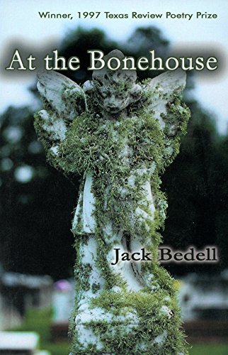 At the Bonehouse (Texas Review Southern and Southwestern Poetry Breakthrough Series)