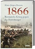 1866: Bismarcks Krieg gegen die Habsburger by 