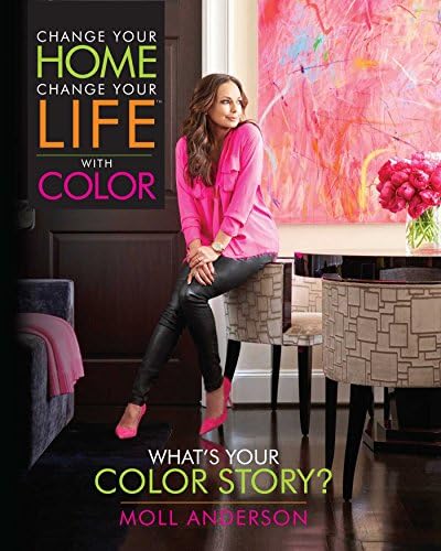 Change Your Home, Change Your Life with Color: What's Your Color Story? (Volume 2)