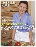 Image de Ganz einfach vegetarisch: Die neuen Rezepte der Spitzenköchin - Lecker und unkompliziert für jeden