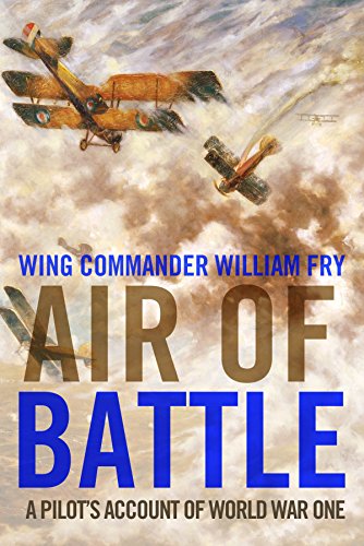 Download Air of Battle: A Pilot's Account of World War One