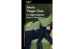 La orgía perpetua: Flaubert y Madame Bovary (Hispánica)