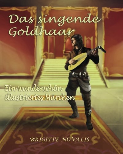 Preisvergleich Produktbild Das singende Goldhaar: Ein wunderschön illustriertes Märchen