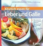 Image de Köstlich essen für Leber und Galle: Was schmeckt und richtig gut bekommt. Vom Snack bis zum Festta