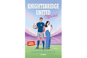 Knightsbridge United: Offsided | Britischer Fußball trifft auf High Society | Fake Dating-Sports Romance | Für Fans von Elle Kennedy und Hannah Grace | Starke Protagonistin (London News, Band 1)