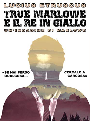True Marlowe e il Re in Giallo libro