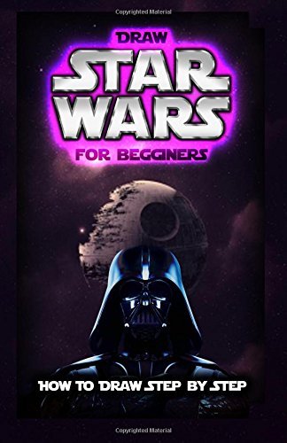 Draw Star Wars: For Beginners: How To Draw Step by Step (How to Draw Star Wars Characters) (Volume 1) by Parikh Publication (2015-12-31)