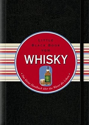 Das Little Black Book vom Whisky: Das Kleine Handbuch Uber das Wasser des Lebens (Little Black Books (Deutsche Ausgabe)) by Arno G??nsmantel (2011-11-09) francais