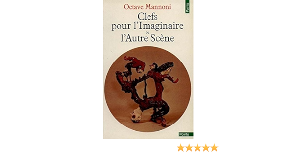 Amazon Fr Clefs Pour L Imaginaire Ou L Autre Scene Mannoni Octave Livres