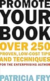 Promote Your Book: Over 250 Proven, Low-Cost Tips and Techniques for the Enterprising Author (English Edition) by