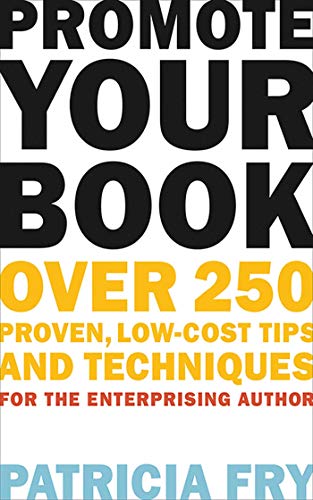 Promote Your Book: Over 250 Proven, Low-Cost Tips and Techniques for the Enterprising Author (English Edition)