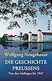 Image de Die Geschichte Preußens: Von den Anfängen bis 1947