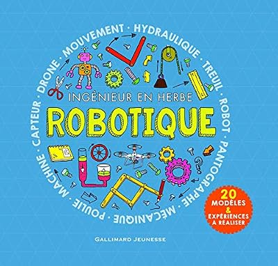 Gallimard Jeunesse Robotique: Ingénieur en herbe