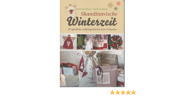 Skandinavische Winterzeit 45 Genahte Lieblingsstucke Zum Traumen Amazon De Miriam Nilsen Morken Tone Merete Stenklov Foto Helge Eek Bucher