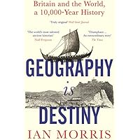 Geography Is Destiny: Britain and the World, a 10,000 Year History