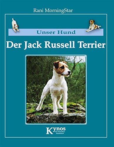 Download Unser Hund - Der Jack Russell Terrier: Der Parson Russell Terrier und Jack Russell Terrier Download Unser Hund - Der Jack Russell Terrier: Der Parson Russell Terrier und Jack Russell Terrier