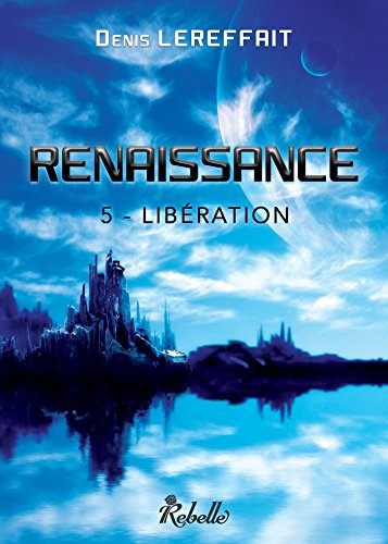 Renaissance: 5 - Libération et 6 - Insurrection gratuit Renaissance: 5 - Libération et 6 - Insurrection gratuit