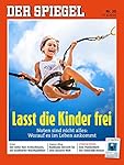 DER SPIEGEL 35/2016: Lasst die Kinder frei