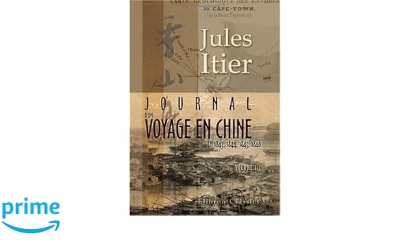 Journal dun voyage en chine en 1843 1844 1845 1846 classic reprint