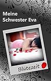 Meine Schwester Eva (19): Bütezeit by 