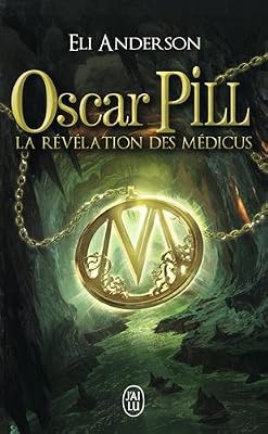 Anderson Eli Oscar Pill, Tome 1 : La révélation des Médicus