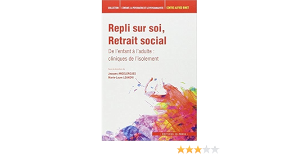 Amazon Fr Repli Sur Soi Retrait Social De L Enfant A L Adulte Cliniques De L Isolement Angelergues Jacques Leandri Marie Laure Collectif Livres
