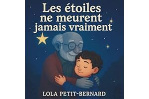 Les étoiles ne meurent jamais variment - Album - Livre sur la mort pour expliquer la mort aux tout-petits avec douceur (3-6 ans): Comment parler de la ... et les émotions pour accompagner les familles