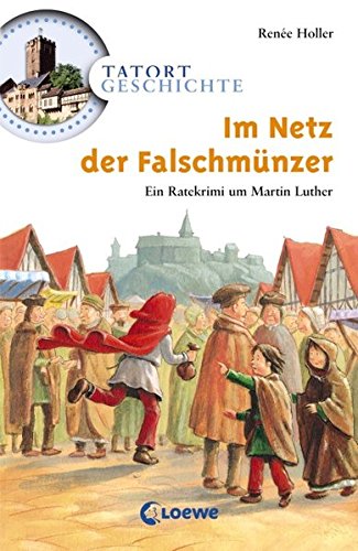 Im Netz der Falschmünzer: Ein Ratekrimi um Martin Luther (Tatort Geschichte)