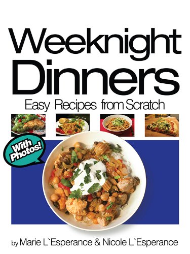 Download Weeknight Dinners: Prepared in 30 Minutes (Easy Recipes from Scratch Book 2) Download Weeknight Dinners: Prepared in 30 Minutes (Easy Recipes from Scratch Book 2)