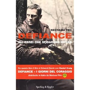 Defiance. Gli ebrei che sfidarono Hitler Defiance. Gli ebrei che sfidarono Hitler