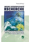 Mehr Leidenschaft Recherche. Skandal-Geschichten und Enthüllungsberichte. Ein Handbuch zur Recherche und Informationsbeschaffung by 