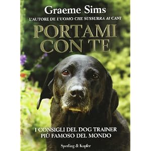 Portami con te. I consigli del dog trainer più famoso del mondo Portami con te. I consigli del dog trainer più famoso del mondo