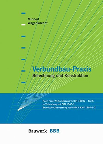 Verbundbau-Praxis: Berechnung und Konstruktion (BBB Bauwerk-Basis-Bibliothek)