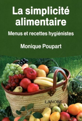 La simplicité alimentaire : Menus et recettes hygiénistes en ligne La simplicité alimentaire : Menus et recettes hygiénistes en ligne