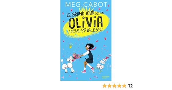 Le Grand Jour Selon Olivia Demi Princesse Ebook Cabot Meg Amazon Fr Le Grand Jour Selon Olivia Demi Princesse Ebook Cabot Meg Amazon Fr