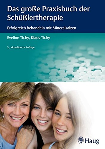 Download Das große Praxisbuch der Schüßlertherapie: Erfolgreich behandeln mit Mineralsalzen Download Das große Praxisbuch der Schüßlertherapie: Erfolgreich behandeln mit Mineralsalzen
