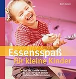 Image de Essensspaß für kleine Kinder: Über 90 schnelle Rezepte: So schmeckt's auch Gemüsemuffeln: Über