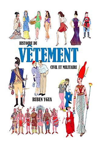 Download HISTOIRE DU VÊTEMENT: CIVIL ET MILITAIRE Download HISTOIRE DU VÊTEMENT: CIVIL ET MILITAIRE